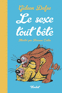 Sexe tout bête (Le) [illustrée]